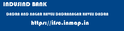 INDUSIND BANK  DADRA AND NAGAR HAVELI DADRANAGAR HAVELI DADRA   ifsc code